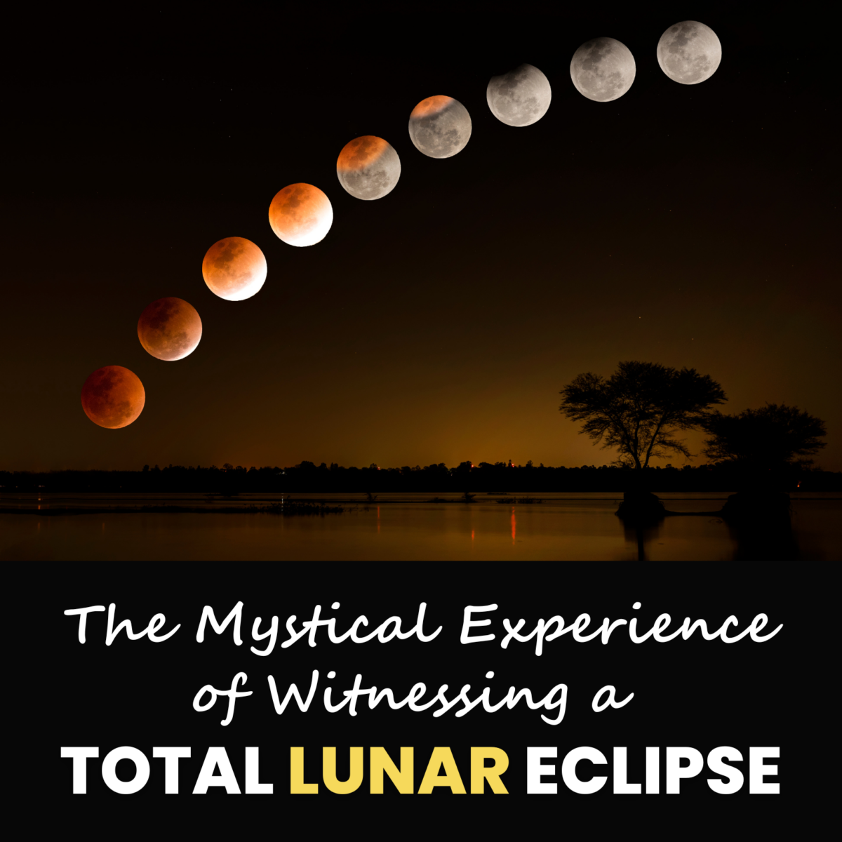 The Mystical Experience of Witnessing a Lunar Eclipse